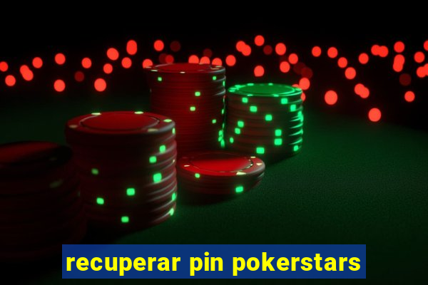 recuperar pin pokerstars